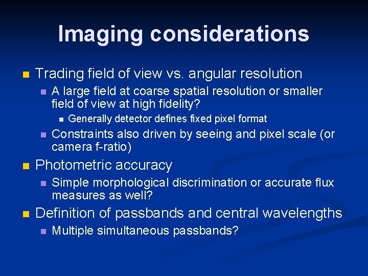 Imaging considerations Trading field of view vs. angular resolution A large field at coarse