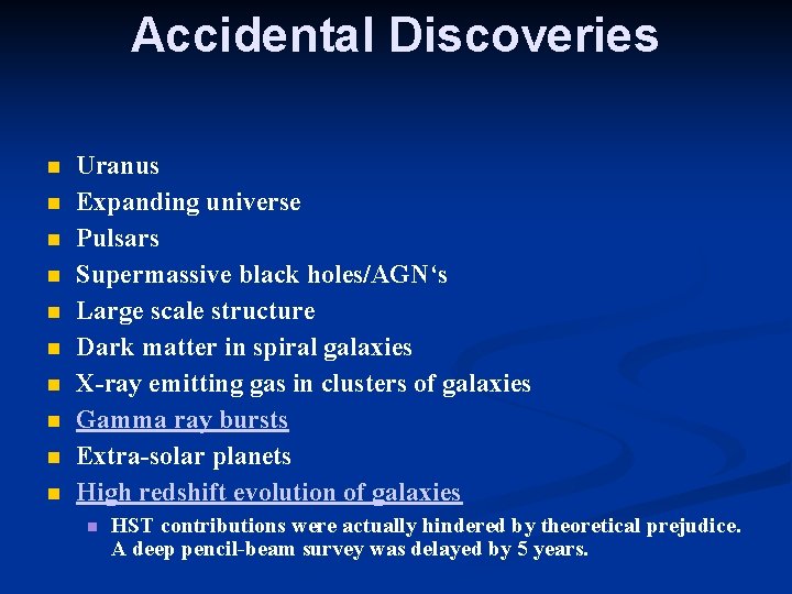 Accidental Discoveries Uranus Expanding universe Pulsars Supermassive black holes/AGN‘s Large scale structure Dark matter
