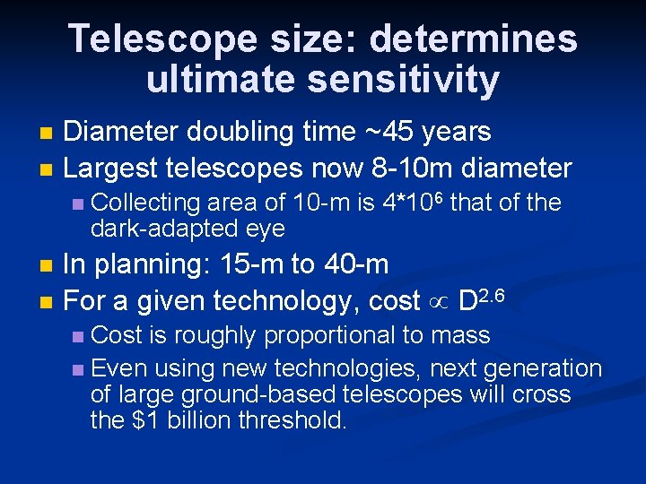 Telescope size: determines ultimate sensitivity Diameter doubling time ~45 years Largest telescopes now 8