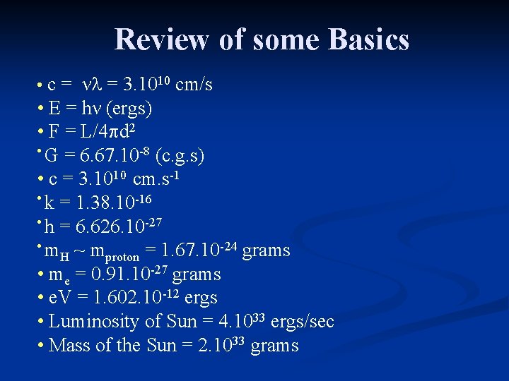 Review of some Basics • c = ν = 3. 1010 cm/s • E