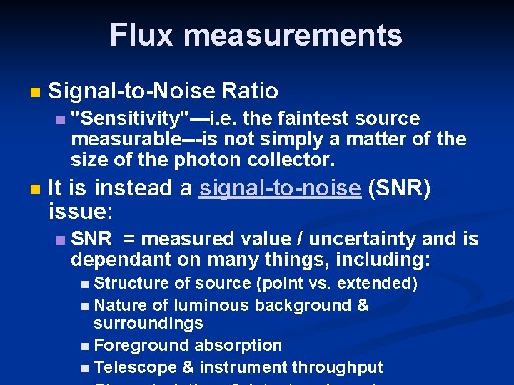 Flux measurements Signal-to-Noise Ratio "Sensitivity"---i. e. the faintest source measurable---is not simply a matter