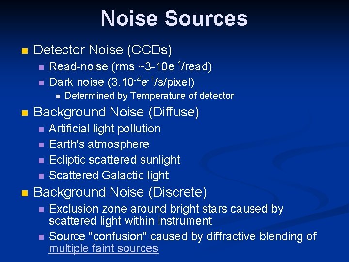 Noise Sources Detector Noise (CCDs) Read-noise (rms ~3 -10 e-1/read) Dark noise (3. 10