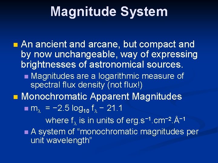 Magnitude System An ancient and arcane, but compact and by now unchangeable, way of