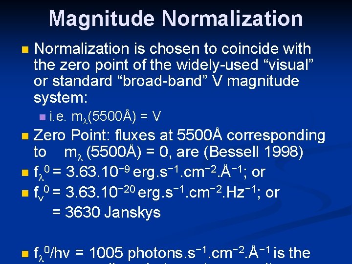 Magnitude Normalization is chosen to coincide with the zero point of the widely-used “visual”