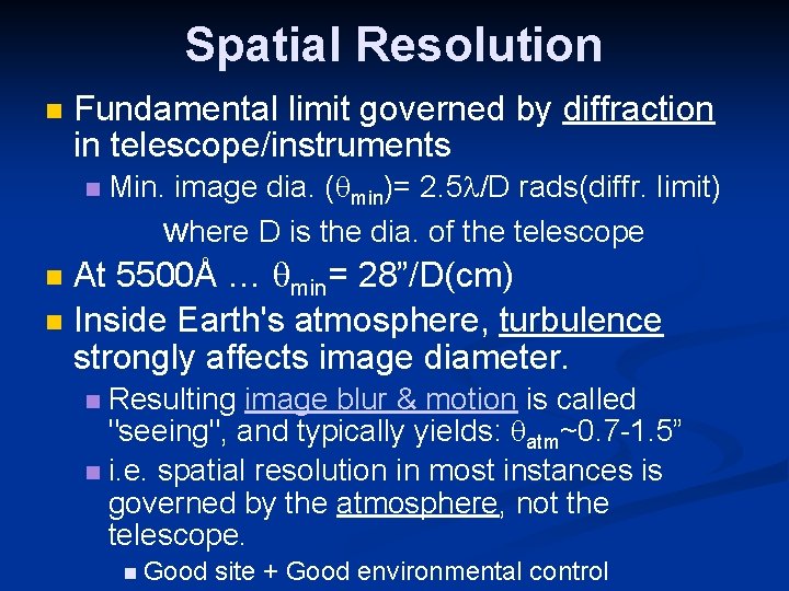 Spatial Resolution Fundamental limit governed by diffraction in telescope/instruments Min. image dia. ( min)=