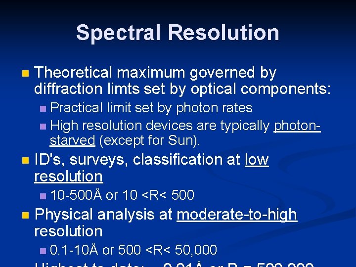 Spectral Resolution Theoretical maximum governed by diffraction limts set by optical components: Practical limit