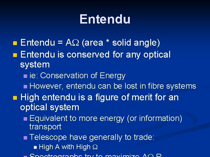 Entendu = A (area * solid angle) Entendu is conserved for any optical system