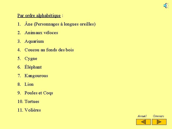 Par ordre alphabétique : 1. ne (Personnages à longues oreilles) 2. Animaux véloces 3.