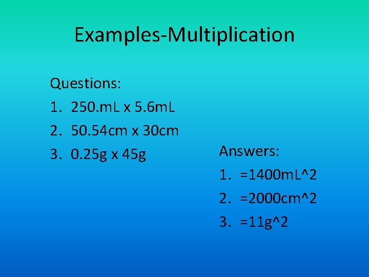 Examples-Multiplication Questions: 1. 250. m. L x 5. 6 m. L 2. 50. 54