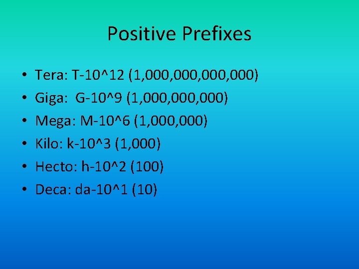 Positive Prefixes • • • Tera: T-10^12 (1, 000, 000) Giga: G-10^9 (1, 000, Positive Prefixes • • • Tera: T-10^12 (1, 000, 000) Giga: G-10^9 (1, 000,