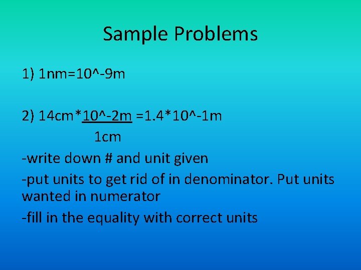 Sample Problems 1) 1 nm=10^-9 m 2) 14 cm*10^-2 m =1. 4*10^-1 m 1 Sample Problems 1) 1 nm=10^-9 m 2) 14 cm*10^-2 m =1. 4*10^-1 m 1