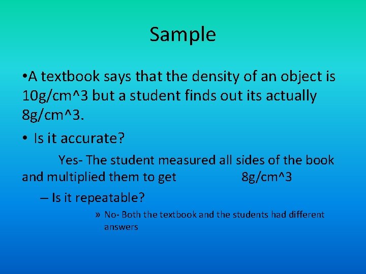 Sample • A textbook says that the density of an object is 10 g/cm^3