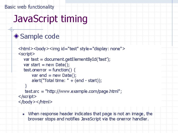 Basic web functionality Java. Script timing Sample code <html><body><img id="test" style="display: none"> <script> var