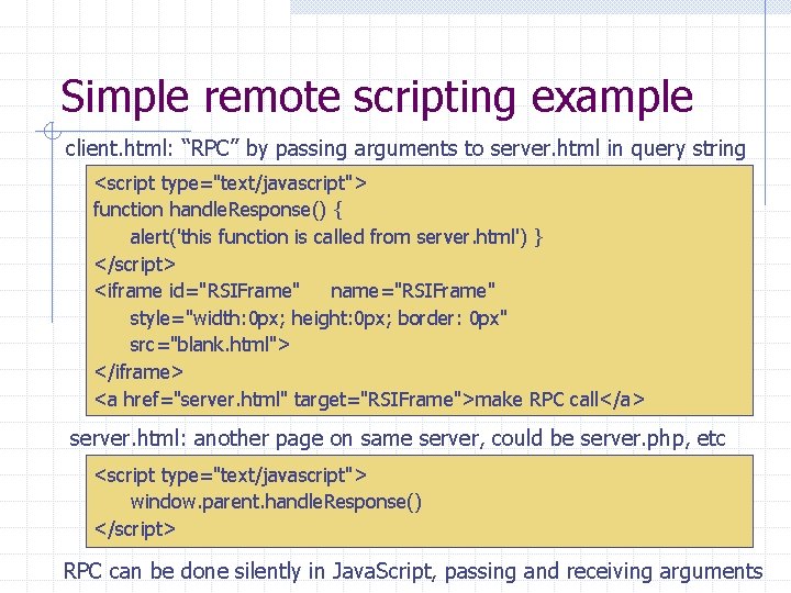 Simple remote scripting example client. html: “RPC” by passing arguments to server. html in