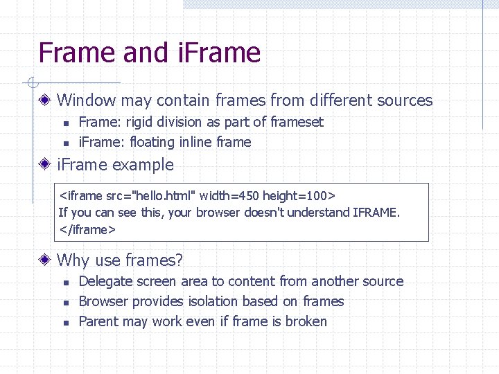 Frame and i. Frame Window may contain frames from different sources n n Frame: