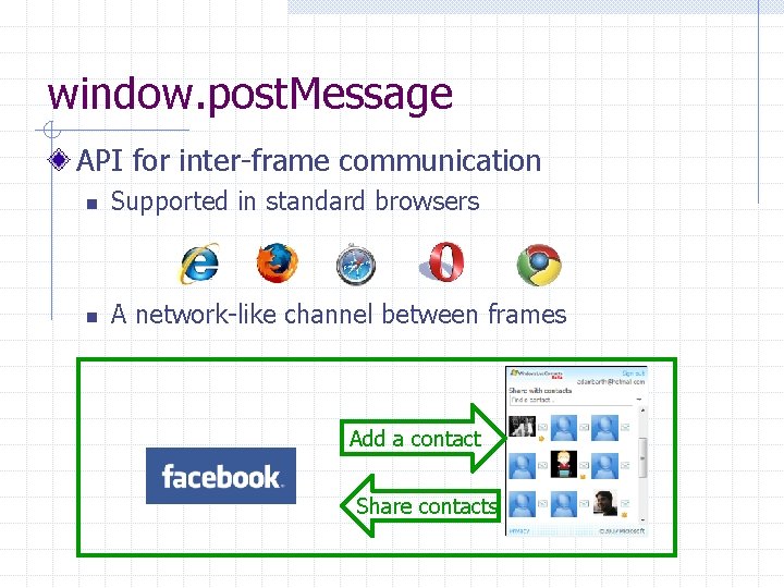 window. post. Message API for inter-frame communication n Supported in standard browsers n A