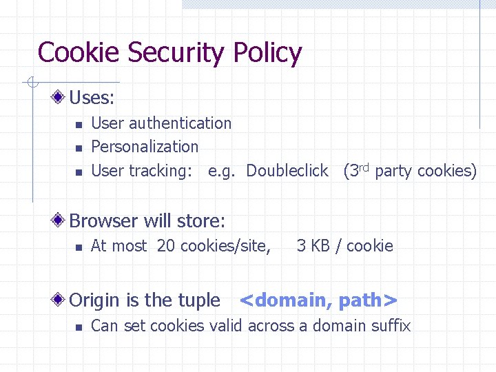 Cookie Security Policy Uses: n n n User authentication Personalization User tracking: e. g.