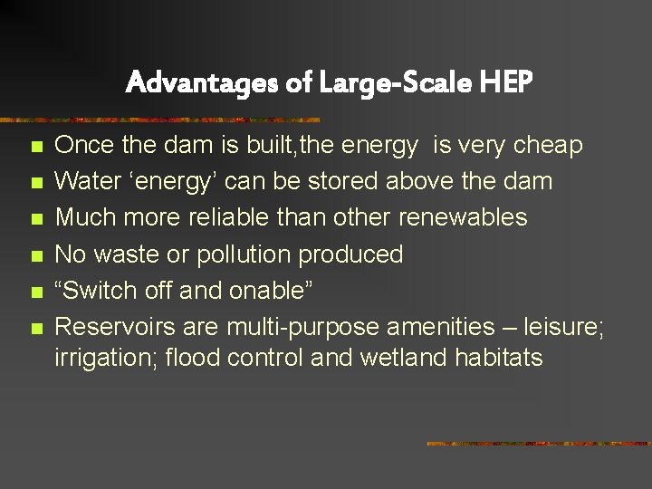 Advantages of Large-Scale HEP n n n Once the dam is built, the energy