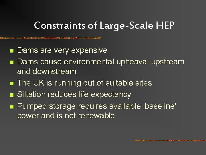 Constraints of Large-Scale HEP n n n Dams are very expensive Dams cause environmental