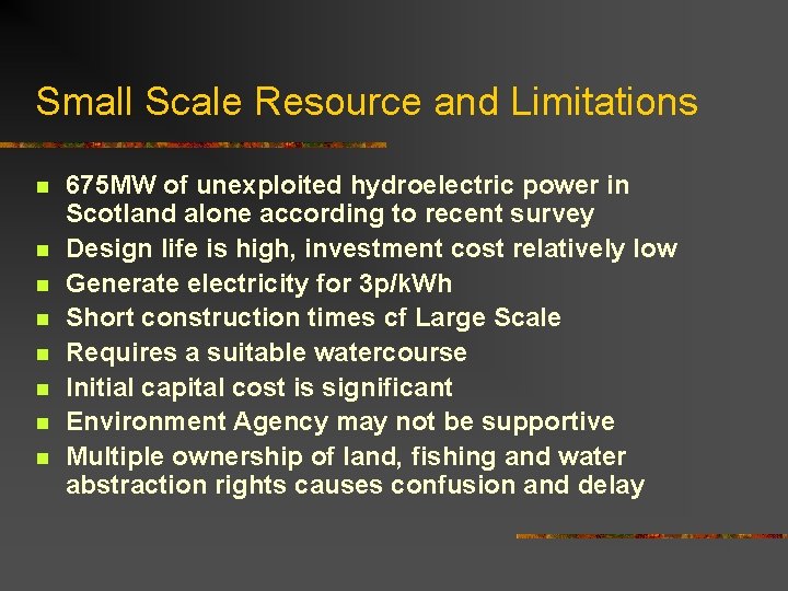 Small Scale Resource and Limitations n n n n 675 MW of unexploited hydroelectric