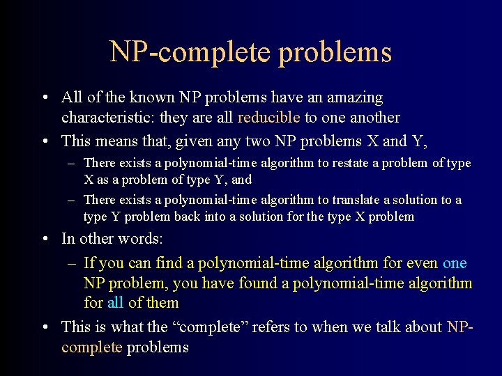 NP-complete problems • All of the known NP problems have an amazing characteristic: they