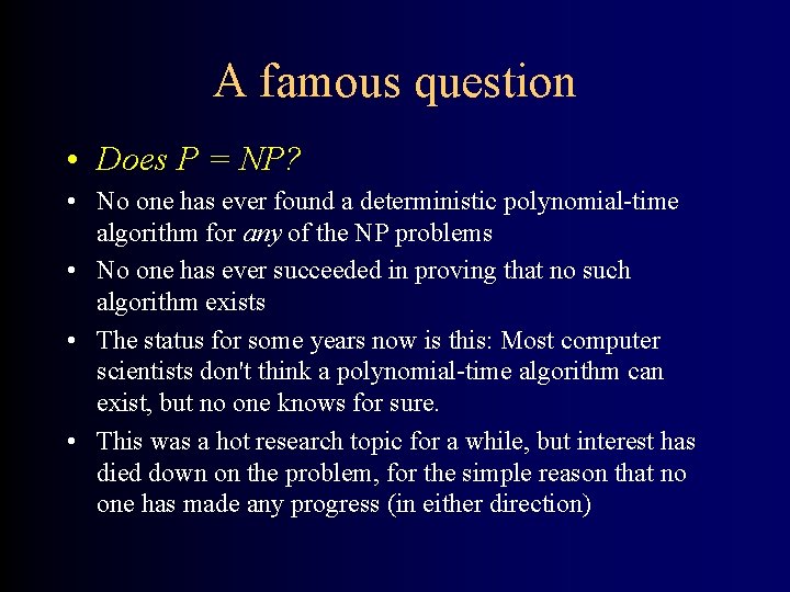 A famous question • Does P = NP? • No one has ever found