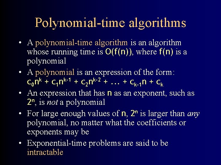 Polynomial-time algorithms • A polynomial-time algorithm is an algorithm whose running time is O(f(n)),