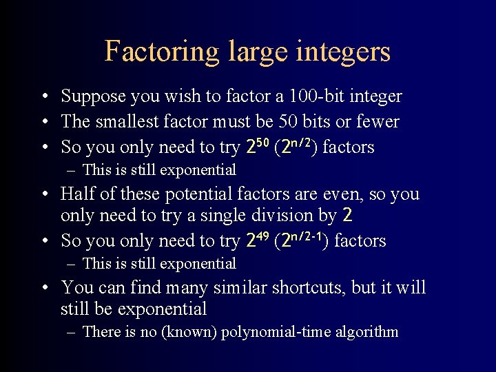 Factoring large integers • Suppose you wish to factor a 100 -bit integer •