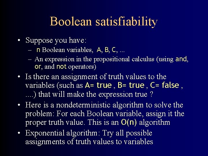Boolean satisfiability • Suppose you have: – n Boolean variables, A, B, C, .