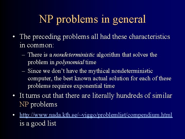 NP problems in general • The preceding problems all had these characteristics in common: