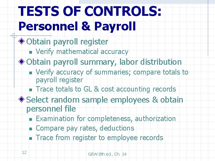 TESTS OF CONTROLS: Personnel & Payroll Obtain payroll register n Verify mathematical accuracy Obtain