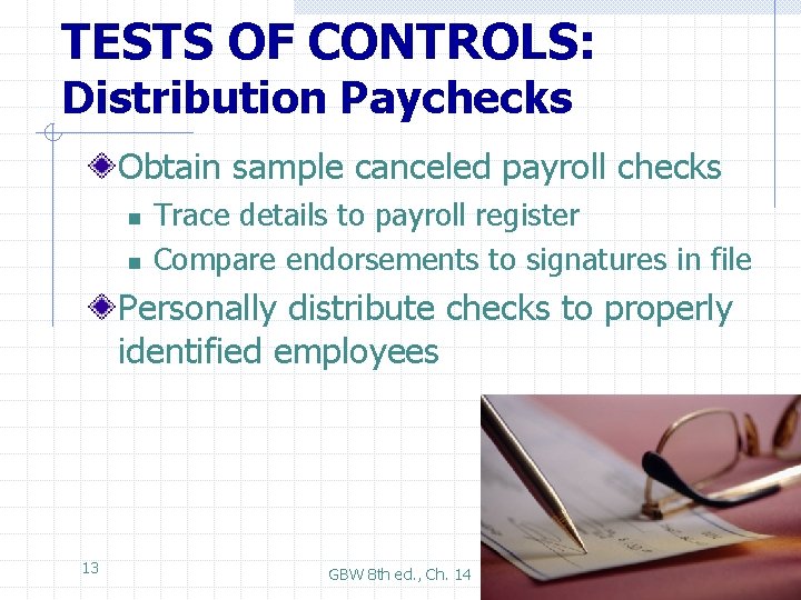 TESTS OF CONTROLS: Distribution Paychecks Obtain sample canceled payroll checks n n Trace details