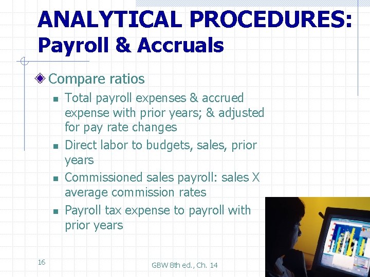 ANALYTICAL PROCEDURES: Payroll & Accruals Compare ratios n n 16 Total payroll expenses &