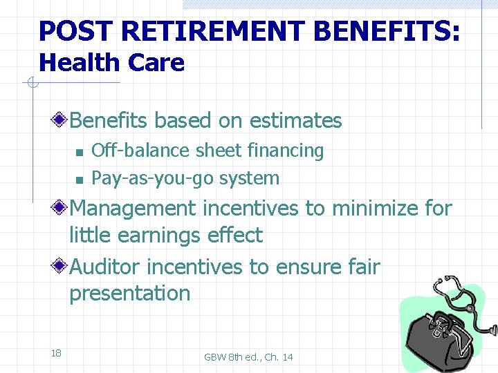 POST RETIREMENT BENEFITS: Health Care Benefits based on estimates n n Off-balance sheet financing
