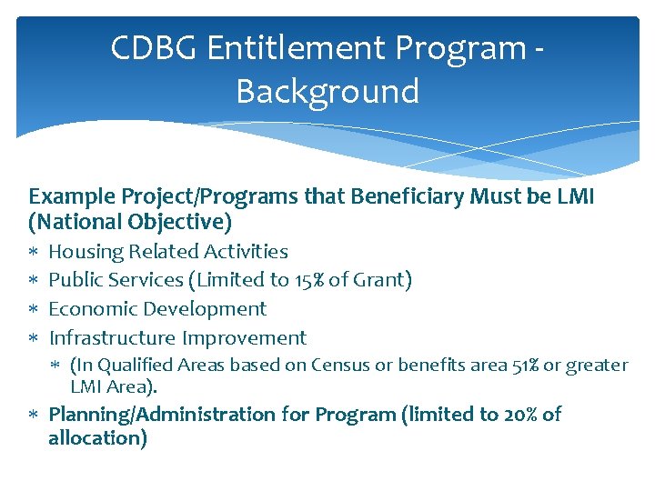 CDBG Entitlement Program Background Example Project/Programs that Beneficiary Must be LMI (National Objective) Housing