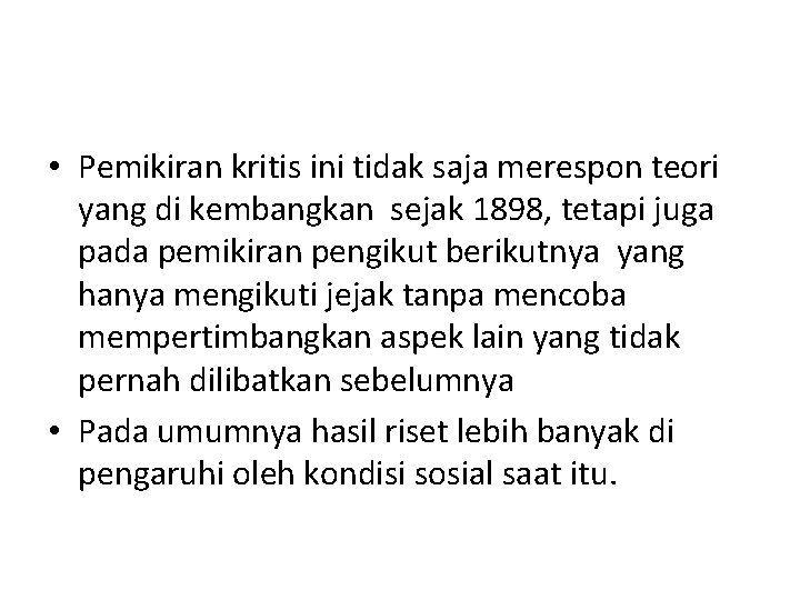  • Pemikiran kritis ini tidak saja merespon teori yang di kembangkan sejak 1898,