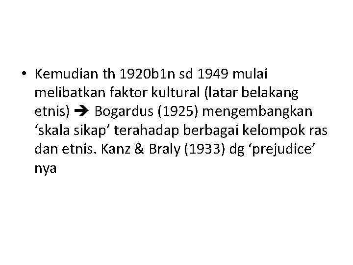  • Kemudian th 1920 b 1 n sd 1949 mulai melibatkan faktor kultural