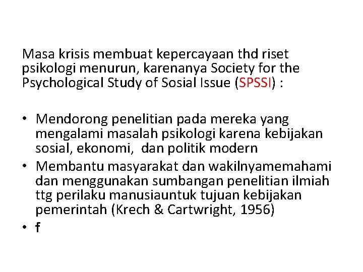 Masa krisis membuat kepercayaan thd riset psikologi menurun, karenanya Society for the Psychological Study