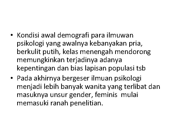  • Kondisi awal demografi para ilmuwan psikologi yang awalnya kebanyakan pria, berkulit putih,