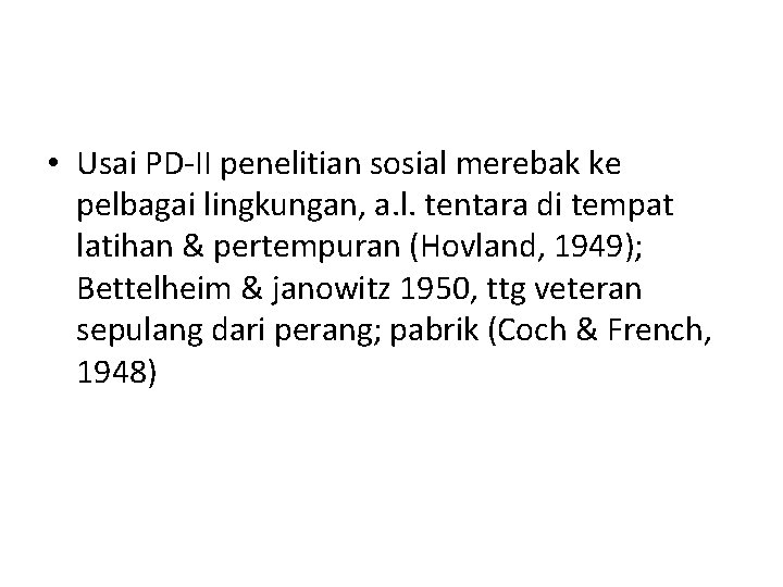  • Usai PD-II penelitian sosial merebak ke pelbagai lingkungan, a. l. tentara di