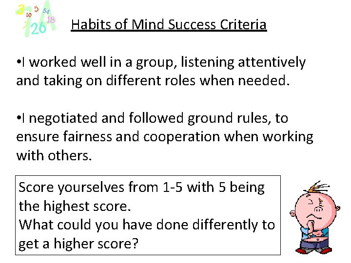 Habits of Mind Success Criteria • I worked well in a group, listening attentively