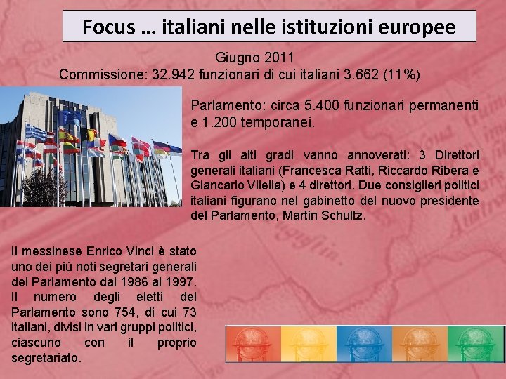 Focus … italiani nelle istituzioni europee Giugno 2011 Commissione: 32. 942 funzionari di cui