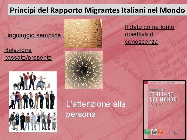 Principi del Rapporto Migrantes Italiani nel Mondo Linguaggio semplice Il dato come fonte obiettiva