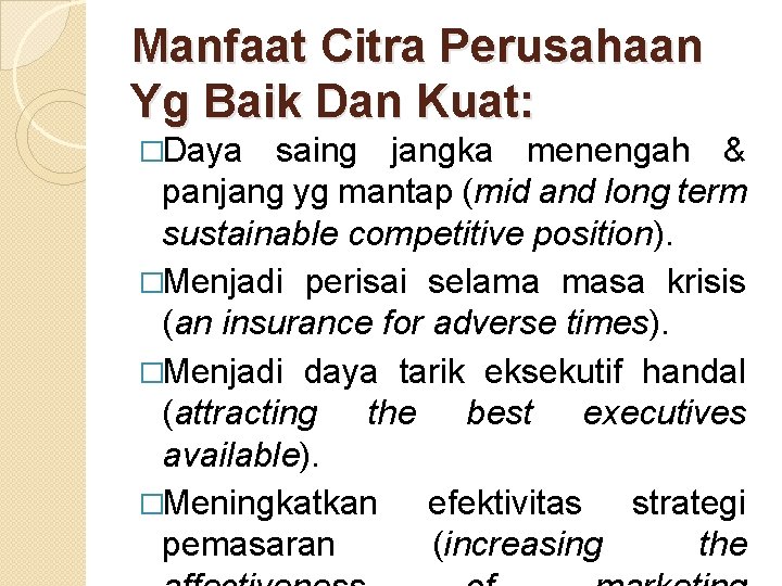 Manfaat Citra Perusahaan Yg Baik Dan Kuat: �Daya saing jangka menengah & panjang yg