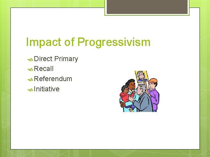 Impact of Progressivism Direct Primary Recall Referendum Initiative 