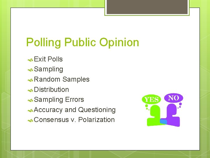 Polling Public Opinion Exit Polls Sampling Random Samples Distribution Sampling Errors Accuracy and Questioning