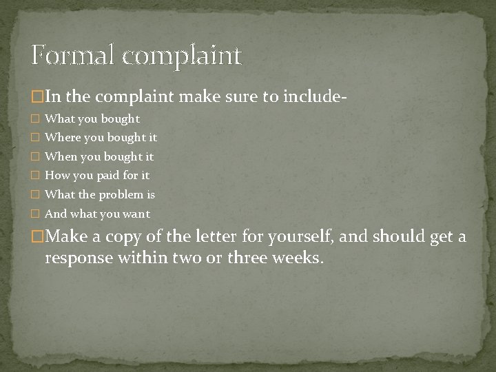 Formal complaint �In the complaint make sure to include� What you bought � Where