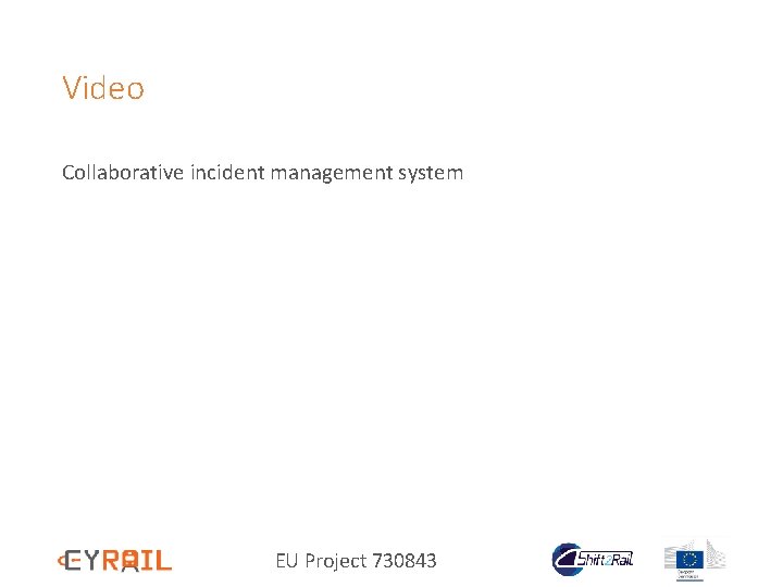 Video Collaborative incident management system EU Project 730843 
