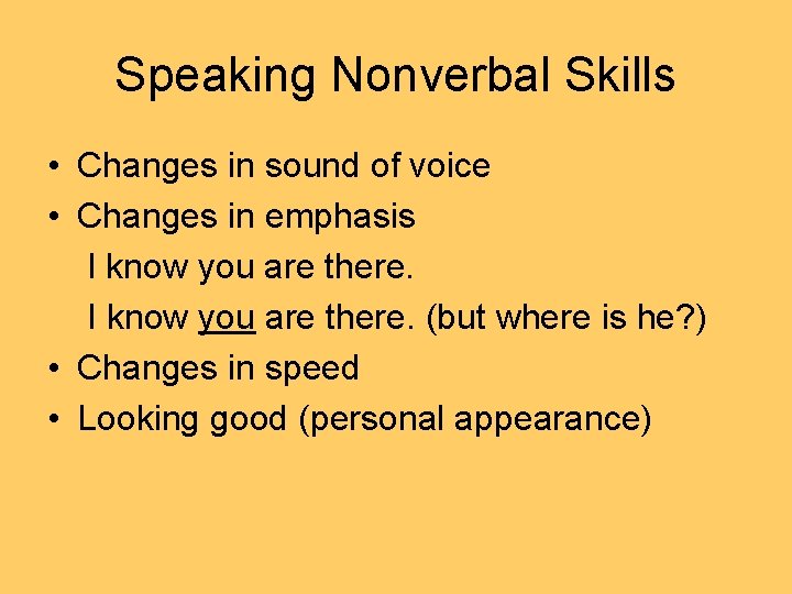 Speaking Nonverbal Skills • Changes in sound of voice • Changes in emphasis I