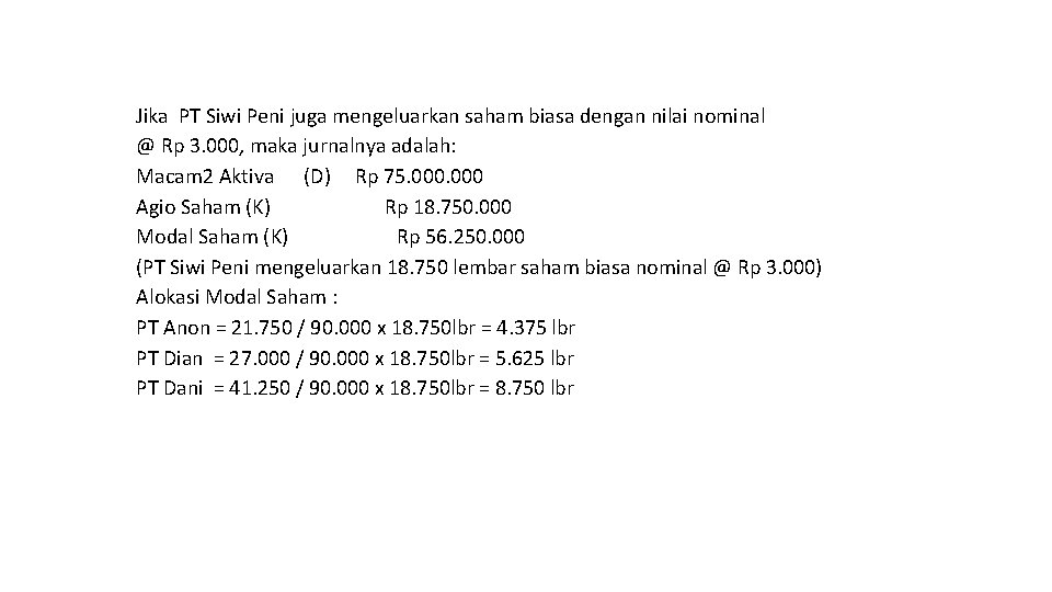 Jika PT Siwi Peni juga mengeluarkan saham biasa dengan nilai nominal @ Rp 3.